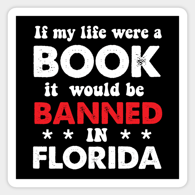 If My Life Was A Book It Would Be Banned In Florida Sticker by Brobocop